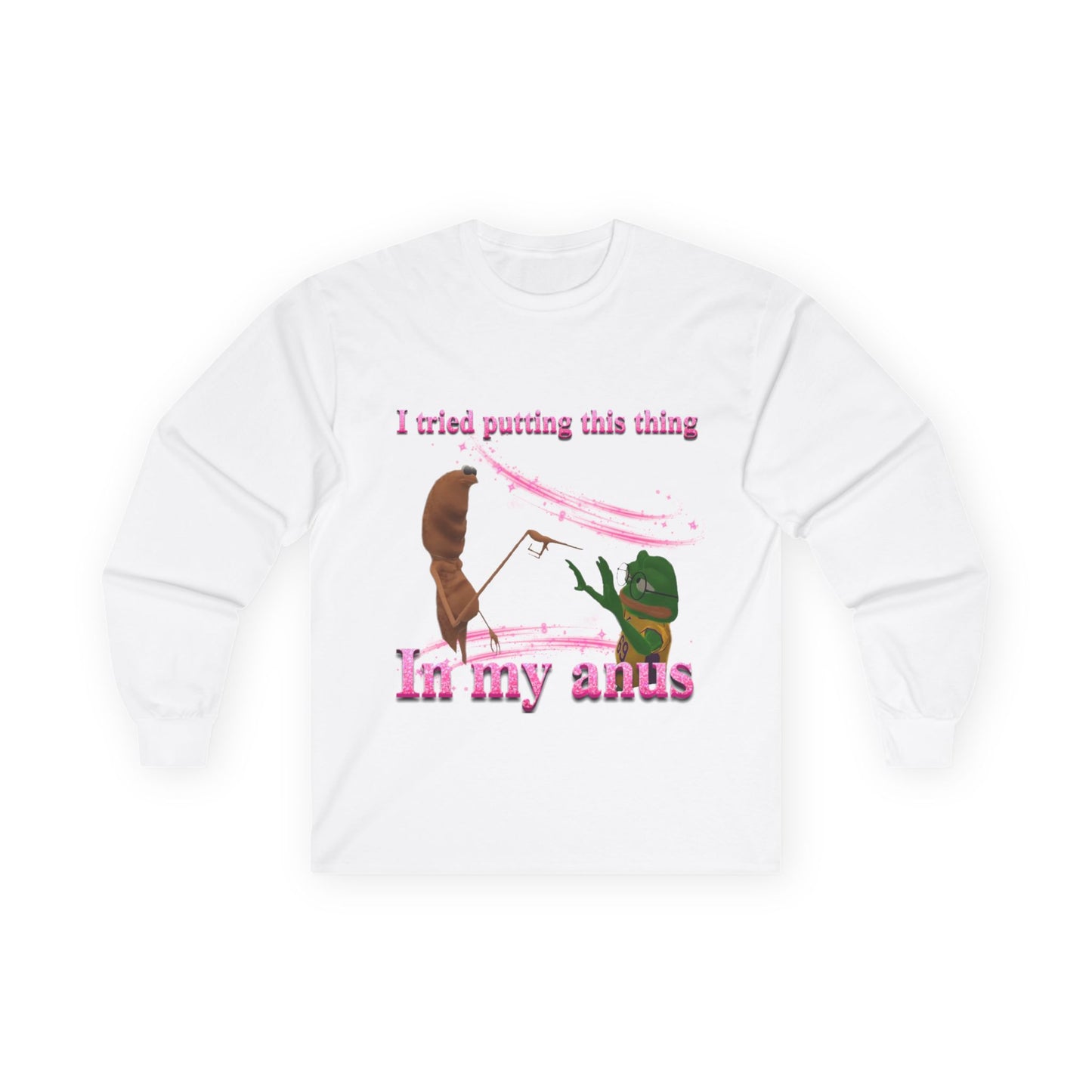 Marcus VRchat Anus MEME LONGSLEEVE - "I Tried Putting This Thing in My Anus" Comedy Tee