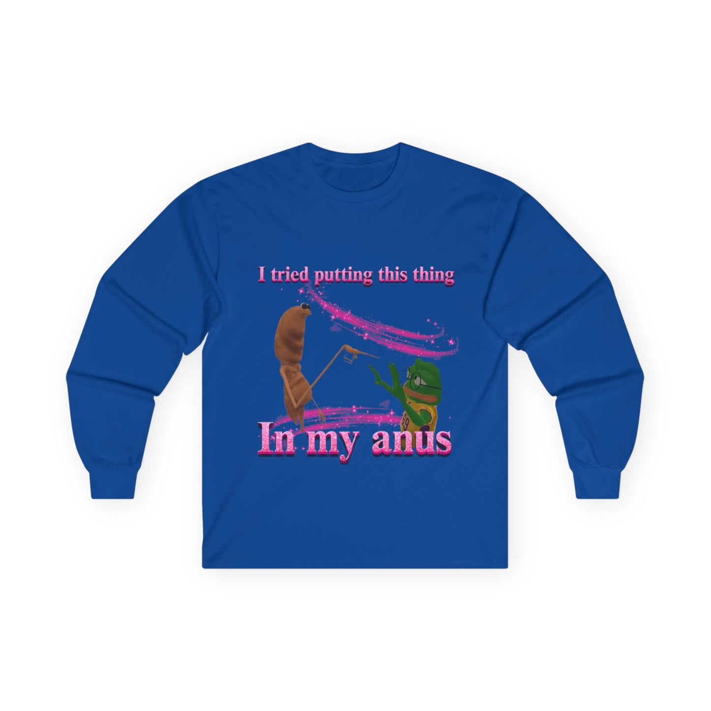 Marcus VRchat Anus MEME LONGSLEEVE - "I Tried Putting This Thing in My Anus" Comedy Tee